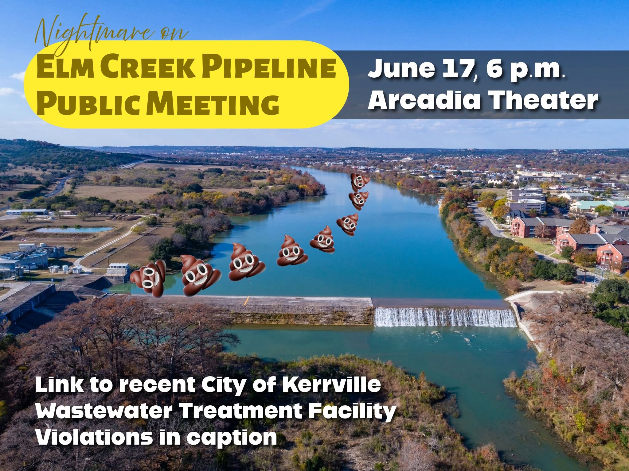 Nightmare on Elm Creek Pipeline public meeting flyer — June 17, 6 p.m. at the Arcadia Theater. Aerial photo of the Guadalupe River with effluent symbolized flowing into the creek.